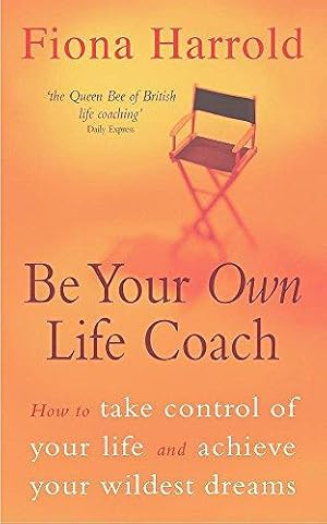 Immagine del venditore per Be Your Own Life Coach: How to Take Control of Your Life and Achieve Your Wildest Dreams venduto da WeBuyBooks 2