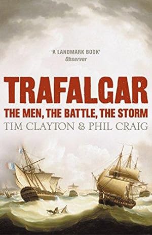 Bild des Verkufers fr Trafalgar: The Men, the Battle, the Storm zum Verkauf von WeBuyBooks 2