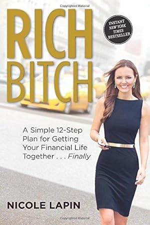 Immagine del venditore per Rich Bitch: A Simple 12-Step Plan for Getting Your Financial Life Together.Finally venduto da WeBuyBooks 2