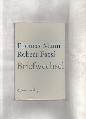 Thomas Mann - Robert Faesi. Briefwechsel.