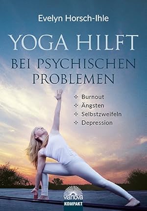 Bild des Verkufers fr Yoga hilft bei psychischen Problemen Burnout, ngsten, Selbstzweifeln, Depression zum Verkauf von primatexxt Buchversand