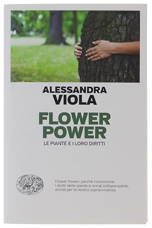 Immagine del venditore per FLOWER POWER. LE PIANTE E I LORO DIRITTI [1a edizione, nuovo]: venduto da Bergoglio Libri d'Epoca