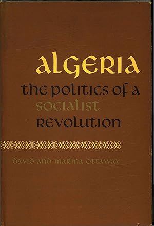 Bild des Verkufers fr Algeria. The Politics of a Socalist Revolution. zum Verkauf von Antiquariat Bookfarm