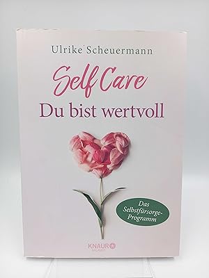 Self Care - Du bist wertvoll Das Selbstfürsorge-Programm