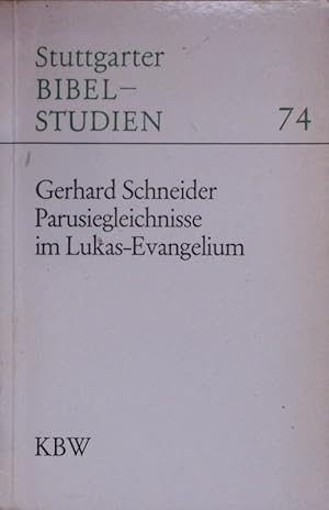 Bild des Verkufers fr Stuttgarter Bibelstudien. 74. Gerhard Schneider Parusiegleichnisse im Lukas-Evangelium zum Verkauf von Antiquariat Bookfarm