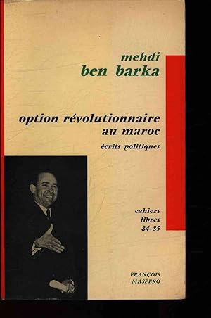 Bild des Verkufers fr Option revolutionnaire au Maroc. Ecrits politiques 1960-1965 zum Verkauf von Antiquariat Bookfarm