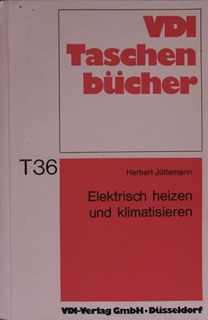 Seller image for VDI Taschen bcher Elektrisch heizen und klimatisieren. T36 for sale by Antiquariat Bookfarm