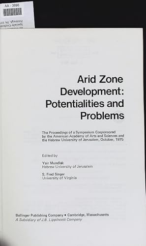 Bild des Verkufers fr Arid zone development : potentialities and problems : the proceedings of a symposium cosponsored by the American Academy of arts and sciences and the Hebrew University of Jerusalem, October, 1975 zum Verkauf von Antiquariat Bookfarm