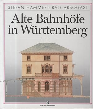 Seller image for Alte Bahnhfe in Wrttemberg. Stefan Hammer ; Ralf Arbogast for sale by Allguer Online Antiquariat