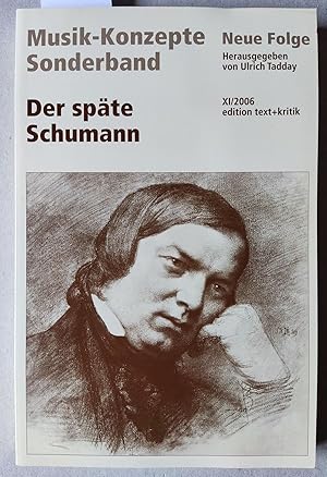 Bild des Verkufers fr Der spte Schumann = Musik-Konzepte Neue Folge Sonderband. XI/2006. zum Verkauf von Versandantiquariat Kerstin Daras