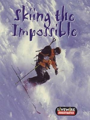 Bild des Verkufers fr Livewire Investigates Skiing the Impossible (Livewires) zum Verkauf von WeBuyBooks 2