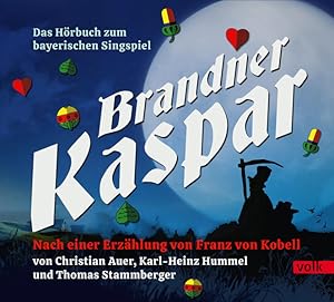 Bild des Verkufers fr Brandner Kaspar. Das Hrbuch zum bayerischen Singspiel - nach einer Erzhlung von Franz von Kobell. zum Verkauf von A43 Kulturgut