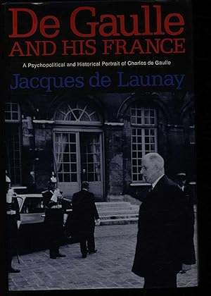 Bild des Verkufers fr De Gaulle and His France. A Psychopolitical and Historical Portrait. zum Verkauf von Antiquariat Bookfarm