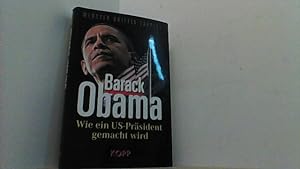 Bild des Verkufers fr Barack Obama. Wie ein US-Prsident gemacht wird. zum Verkauf von Antiquariat Uwe Berg