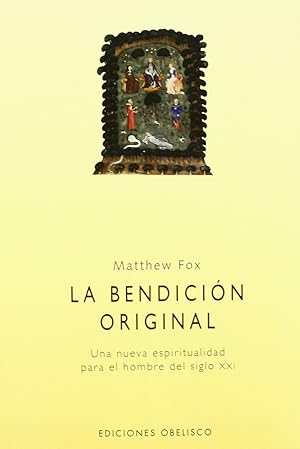 Bild des Verkufers fr La Bendicin Original. Una Nueva Espiritualidad Para El Hombre Del Siglo XXI (Spanish Edition) zum Verkauf von Librairie Cayenne