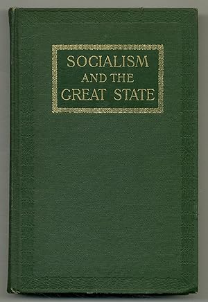 Seller image for Socialism and the Great State: Essays in Construction by H. G. Wells, Evelyn Warwick, L. G. Chiozza Money, E. Ray Lankester, C. J. Bond, E. S. P. Haynes, Cecil Chesterton, Cicely Hamilton, Roger Fry, G. R. S. Taylor, Conrad Noel, Herbert Trench, Hugh P. Vowles for sale by Between the Covers-Rare Books, Inc. ABAA
