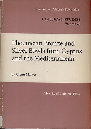 Seller image for Phoenician Bronze and Silver Bowls from Cyprus and the Mediterranean (University of California Publications in Classical Studies, 26) for sale by Masalai Press