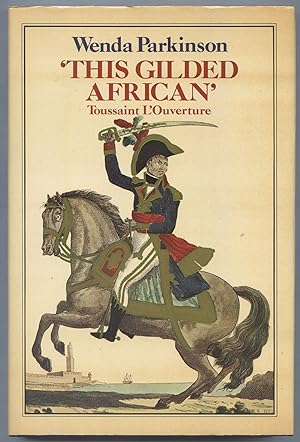 Image du vendeur pour This Gilded African' Toussaint L'Ouverture mis en vente par Between the Covers-Rare Books, Inc. ABAA