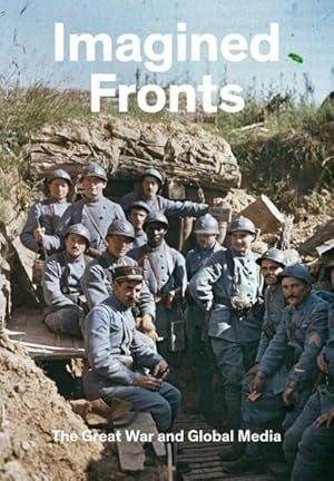 Seller image for Imagined Fronts : The Great War and Global Media for sale by GreatBookPrices