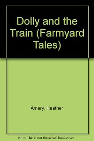 Seller image for Dolly and the Train (Farmyard Tales) for sale by WeBuyBooks 2