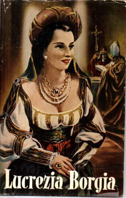 Seller image for Lucrezia Borgia. Leidenschaft und Verbrechen der Borgia-Dynastie. Roman. Nach zeitgenssischen Quellenwerken und Memoiren. for sale by Leonardu