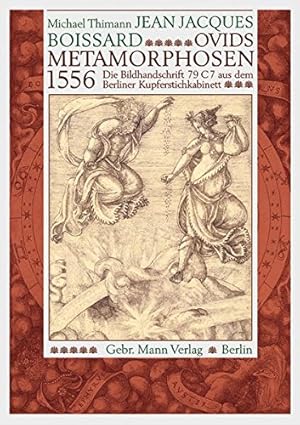 Immagine del venditore per Jean Jacques Boissard, Ovids Metamorphosen 1556 : die Bildhandschrift 79 C 7 aus dem Berliner Kupferstichkabinett. Herausgegeben, eingeleitet und kommentiert von Michael Thimann / Ikonographische Repertorien zur Rezeption des antiken Mythos in Europa / Beihefte / 5; venduto da nika-books, art & crafts GbR