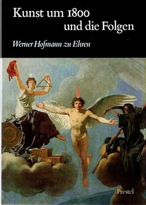 Kunst um 1800 [achtzehnhundert] und die Folgen : Werner Hofmann zu Ehren.
