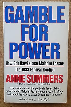 GAMBLE FOR POWER: How Bob Hawke Beat Malcolm Fraser: The 1983 Federal Election