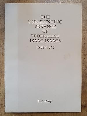 THE RELENTING PENANCE OF FEDERALIST ISAAC ISAACS 1897-1947