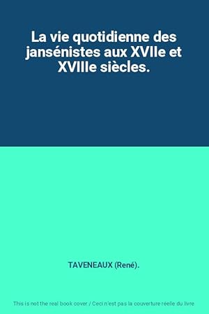 Image du vendeur pour La vie quotidienne des jansnistes aux XVIIe et XVIIIe sicles. mis en vente par Ammareal