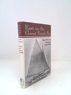 Seller image for East on the Great South Bay: Sayville an Bayport 1860-1960 for sale by ThriftBooksVintage