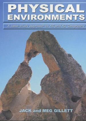 Image du vendeur pour Physical Environments: A case study approach to AS and A2 Geography (Physical Geography S.) mis en vente par WeBuyBooks 2