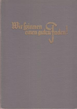 Wir spinnen einen guten Faden! Werkzeitschrift. 3. Jahrgang Januar 1939 Heft 1 bis Dezember 1939 ...