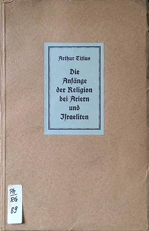 Seller image for Die Anfnge der Religion bei Ariern und Israeliten for sale by books4less (Versandantiquariat Petra Gros GmbH & Co. KG)