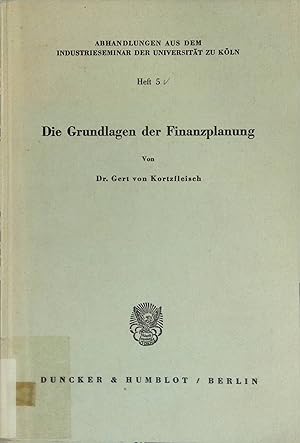 Image du vendeur pour Die Grundlagen der Finanzplanung. Abhandlungen aus dem Industrieseminar der Universitt zu Kln Heft 5. mis en vente par books4less (Versandantiquariat Petra Gros GmbH & Co. KG)