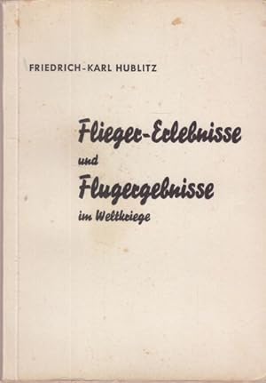 Flieger-Erlebnisse und Flugerlebnisse im Weltkriege.