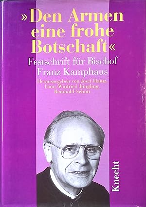 Bild des Verkufers fr Den Armen eine frohe Botschaft" : Festschrift fr Bischof Franz Kamphaus zum 65. Geburtstag. zum Verkauf von books4less (Versandantiquariat Petra Gros GmbH & Co. KG)