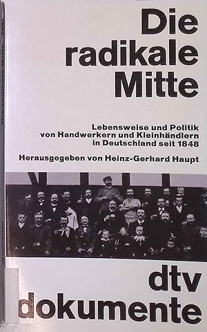 Seller image for Die radikale Mitte. Lebensweise und Politik von Handwerkern und Kleinhndlern in Deutschland seit 1848. dtv 2951 for sale by books4less (Versandantiquariat Petra Gros GmbH & Co. KG)