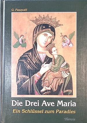 Bild des Verkufers fr Die drei Ave Maria : ein Schlssel zum Paradies. zum Verkauf von books4less (Versandantiquariat Petra Gros GmbH & Co. KG)