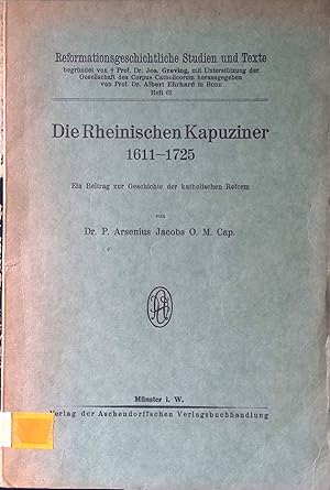 Bild des Verkufers fr Die Rheinischen Kapuziner 1611-1725 : e. Beitrag zur Geschichte der katholischen Reform. Reformationsgeschichtliche Studien und Texte, Heft 62. zum Verkauf von books4less (Versandantiquariat Petra Gros GmbH & Co. KG)