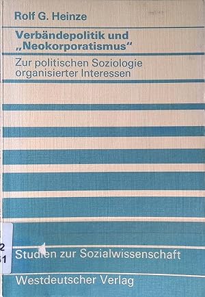 Seller image for Verbndepolitik und "Neokorporatismus" : zur polit. Soziologie organisierter Interessen. Studien zur Sozialwissenschaft ; Bd. 46 for sale by books4less (Versandantiquariat Petra Gros GmbH & Co. KG)