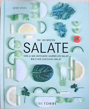 Die 100 besten Salate: Von A wie Avocado-Garnelen-Salat bis Z wie Zucchini-Salat