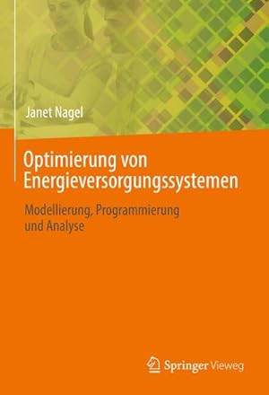Seller image for Optimierung von Energieversorgungssystemen : Modellierung, Programmierung und Analyse for sale by AHA-BUCH GmbH