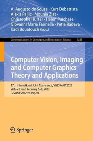 Immagine del venditore per Computer Vision, Imaging and Computer Graphics Theory and Applications : 17th International Joint Conference, VISIGRAPP 2022, Virtual Event, February 6-8, 2022, Revised Selected Papers venduto da AHA-BUCH GmbH