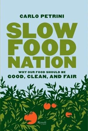 Immagine del venditore per Slow Food Nation: Why Our Food Should be Good, Clean, and Fair venduto da WeBuyBooks
