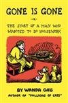 Seller image for Gone Is Gone: Or The Story Of A Man Who Wanted To Do Housework (Fesler-Lampert Minnesota Heritage) for sale by WeBuyBooks