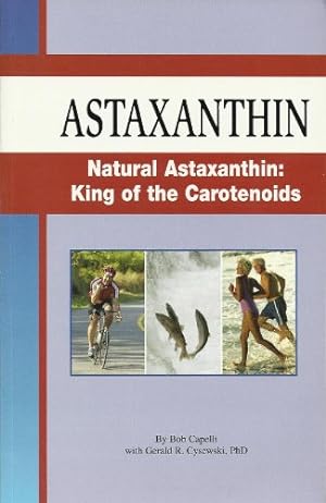 Bild des Verkufers fr Astaxanthin, natural Astaxanthin: King of the Carotenoids zum Verkauf von WeBuyBooks