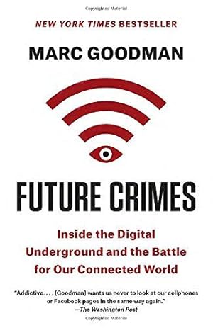 Image du vendeur pour Future Crimes: Inside the Digital Underground and the Battle for Our Connected World mis en vente par WeBuyBooks