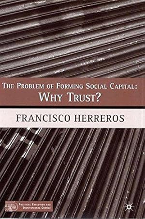 Seller image for The Problem of Forming Social Capital: Why Trust? (Political Evolution and Institutional Change) for sale by WeBuyBooks