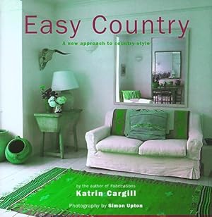 Seller image for Easy Country: A New Approach to Country Style for sale by WeBuyBooks